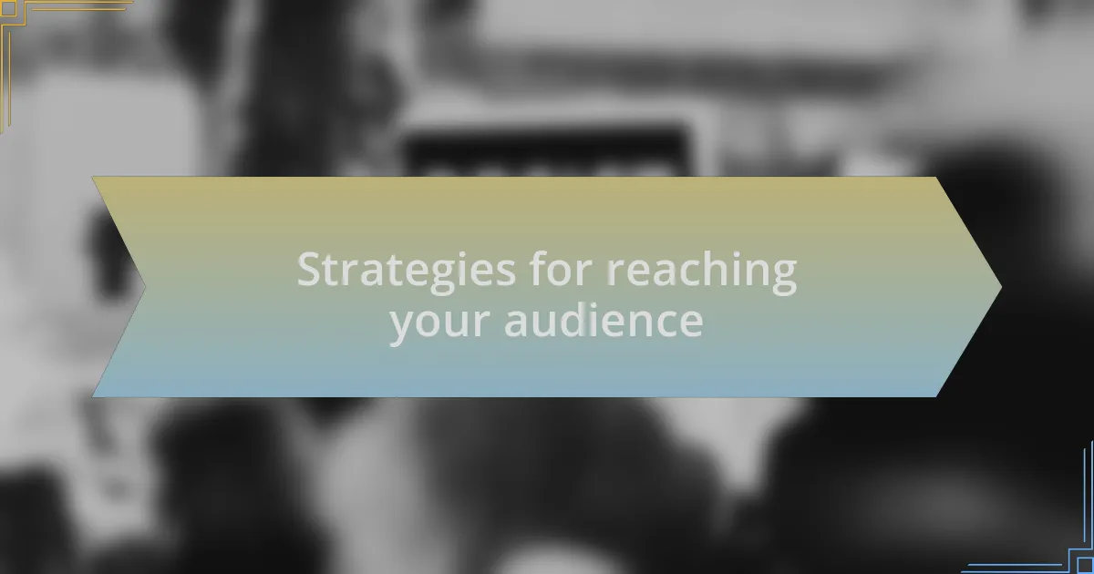 Strategies for reaching your audience