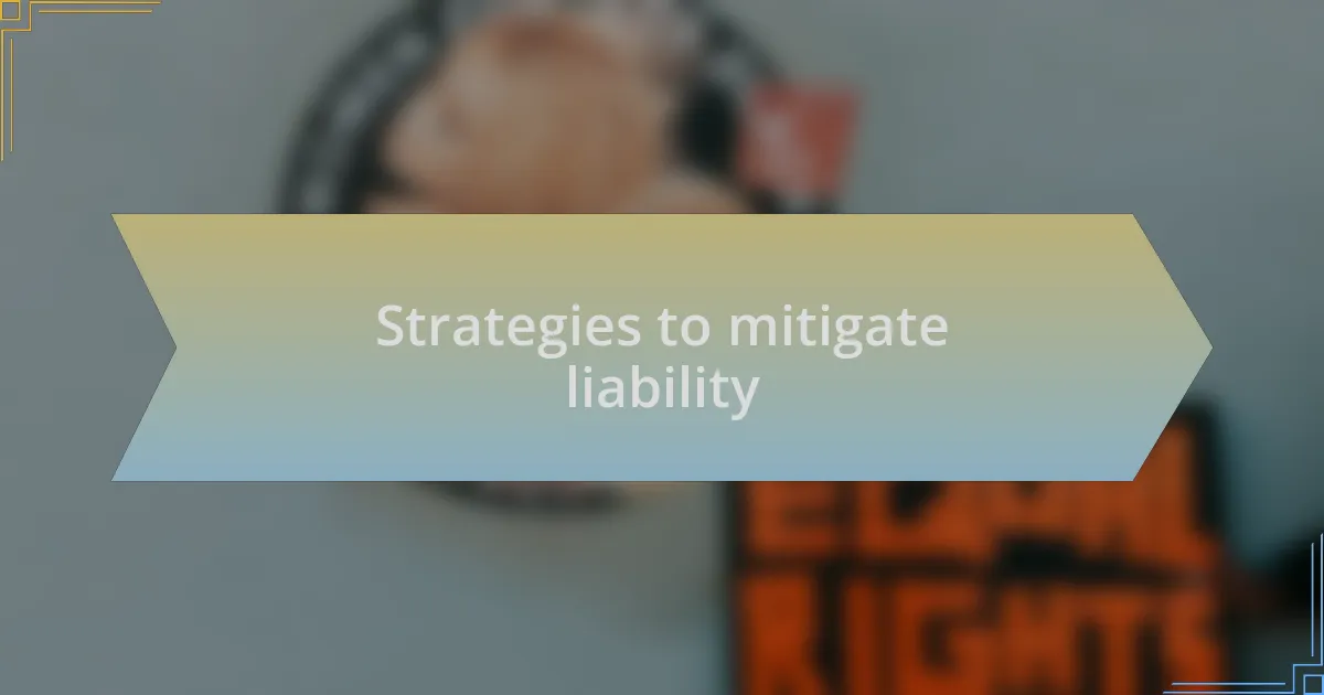Strategies to mitigate liability