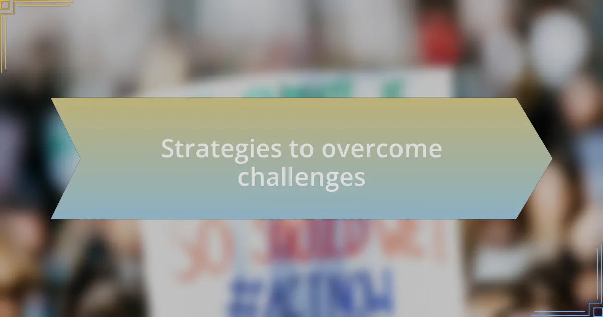 Strategies to overcome challenges