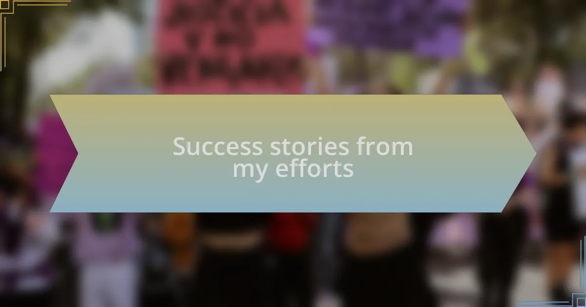 Success stories from my efforts