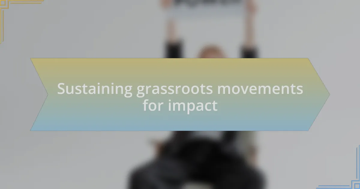 Sustaining grassroots movements for impact