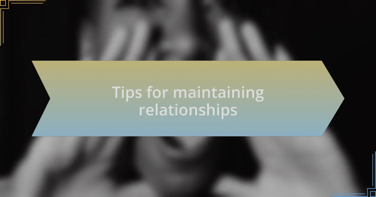 Tips for maintaining relationships