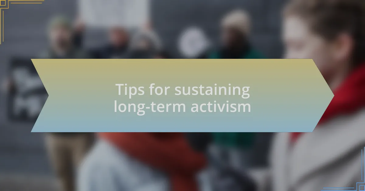 Tips for sustaining long-term activism