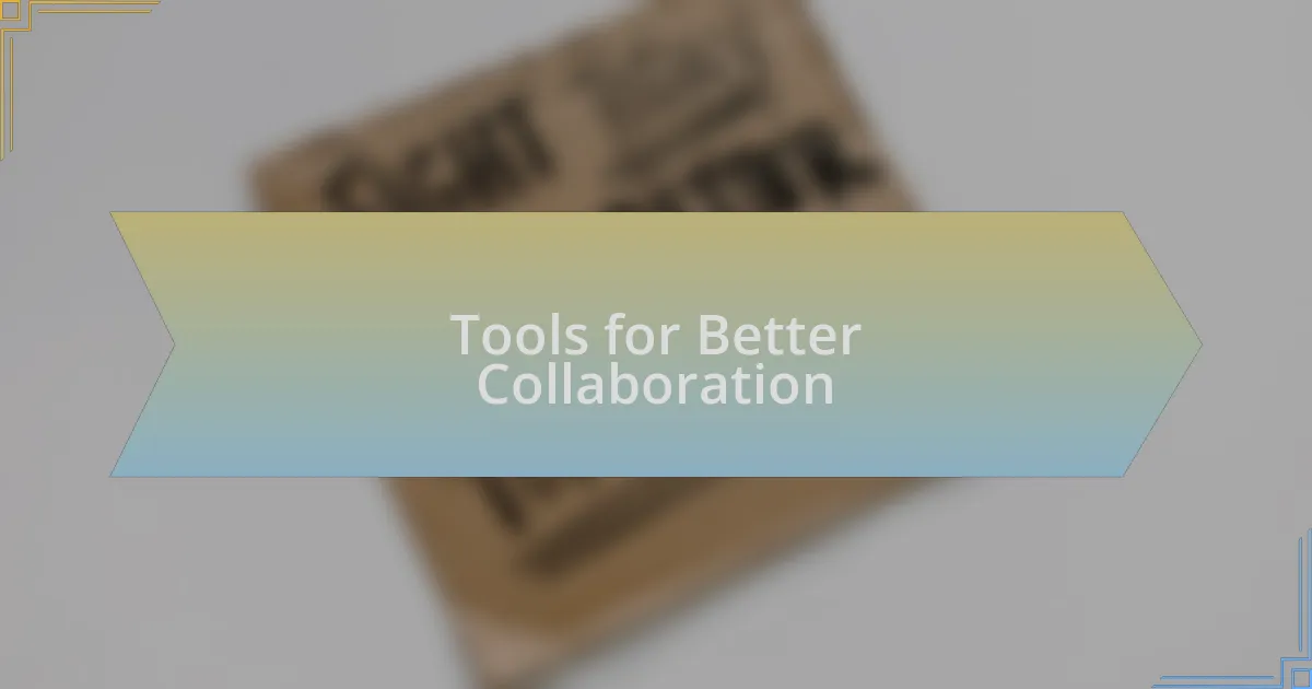 Tools for Better Collaboration