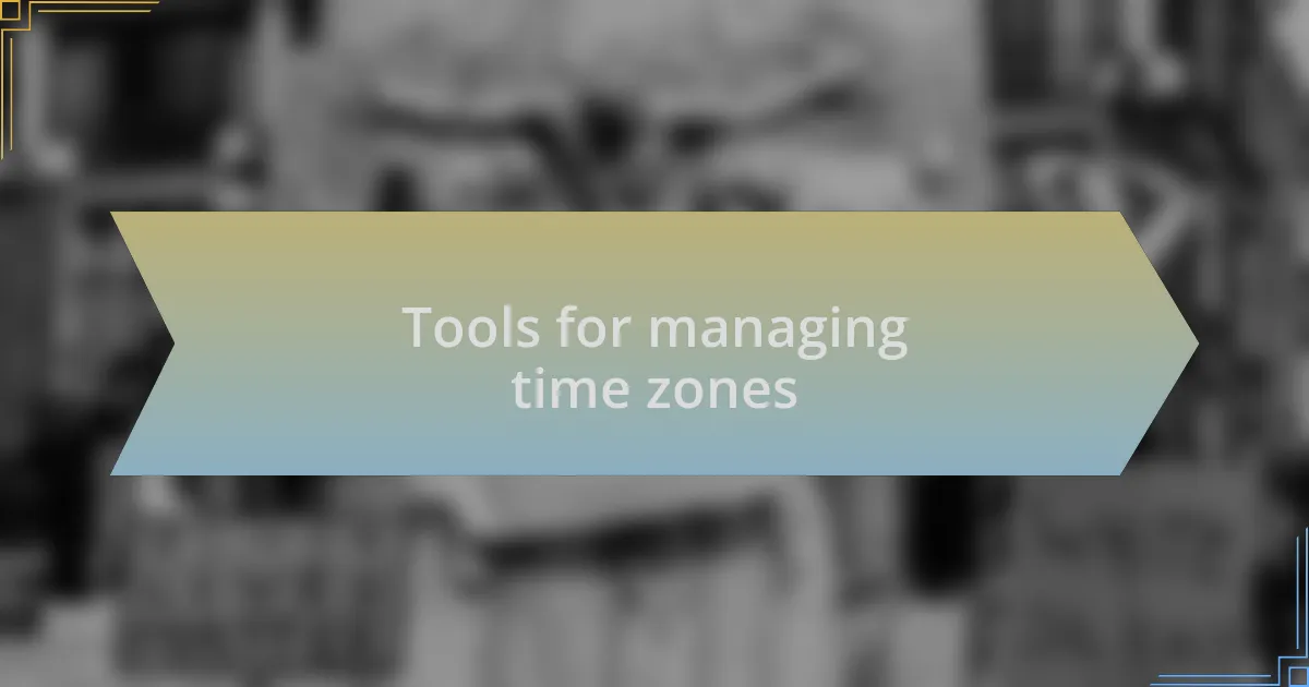 Tools for managing time zones
