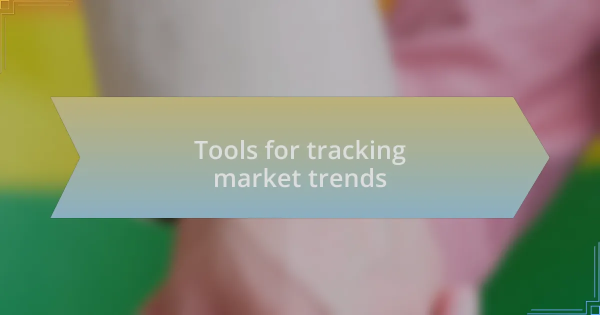 Tools for tracking market trends