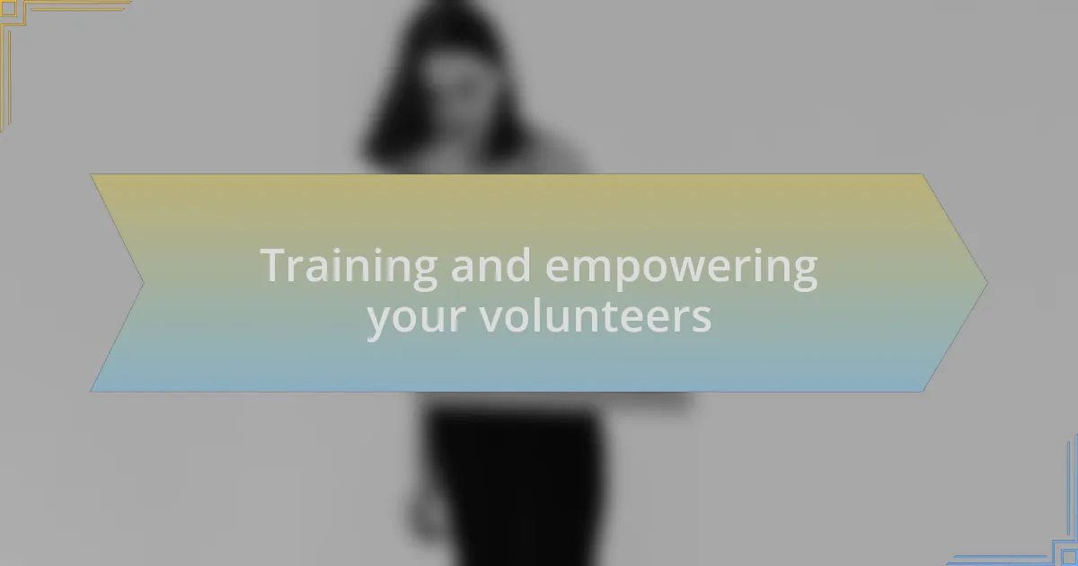 Training and empowering your volunteers