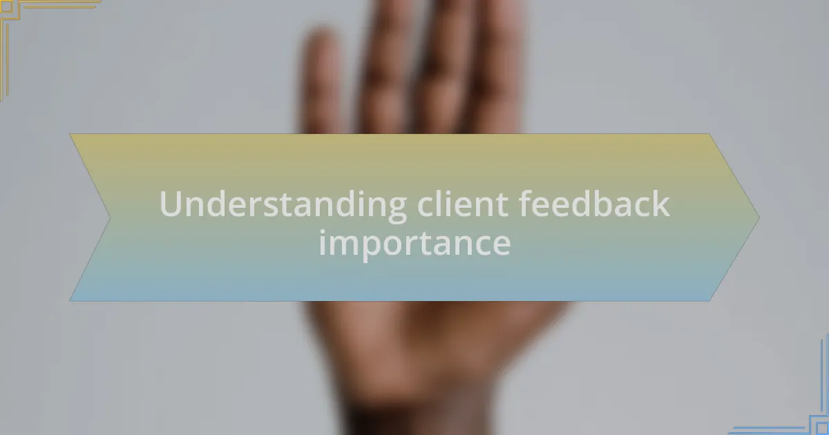 Understanding client feedback importance