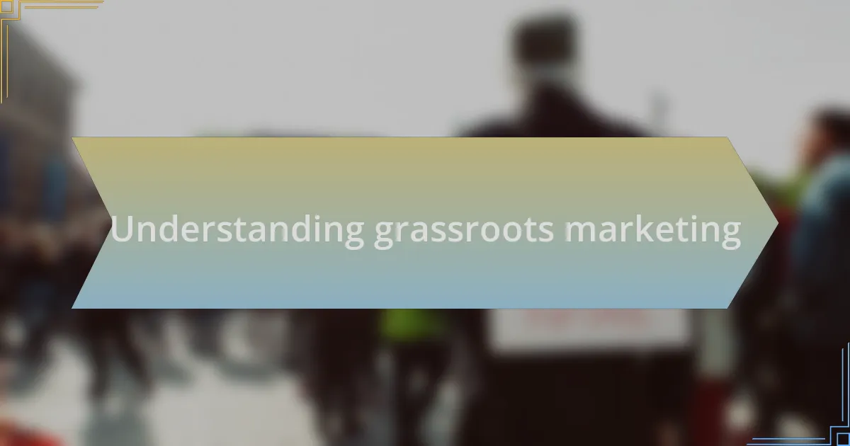 Understanding grassroots marketing