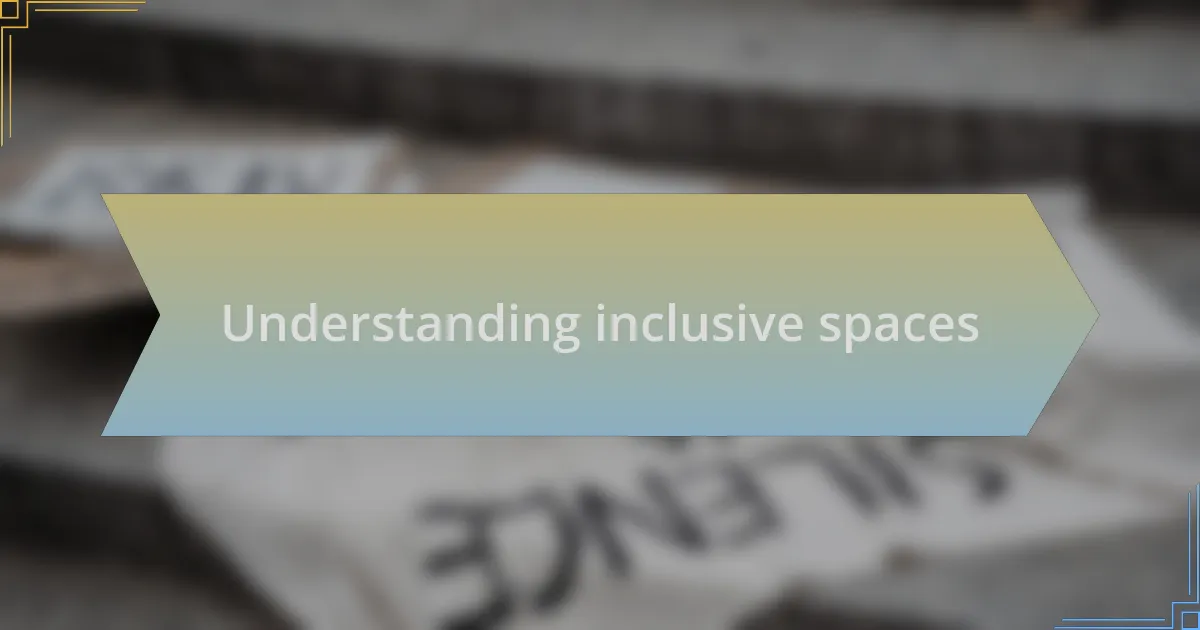 Understanding inclusive spaces