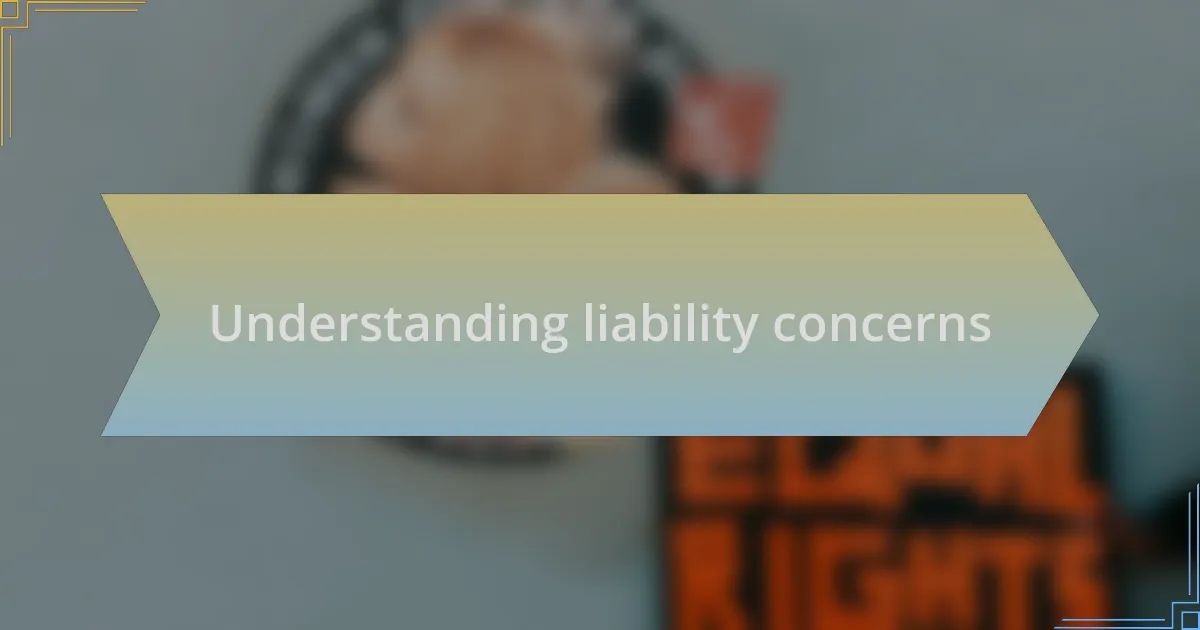 Understanding liability concerns