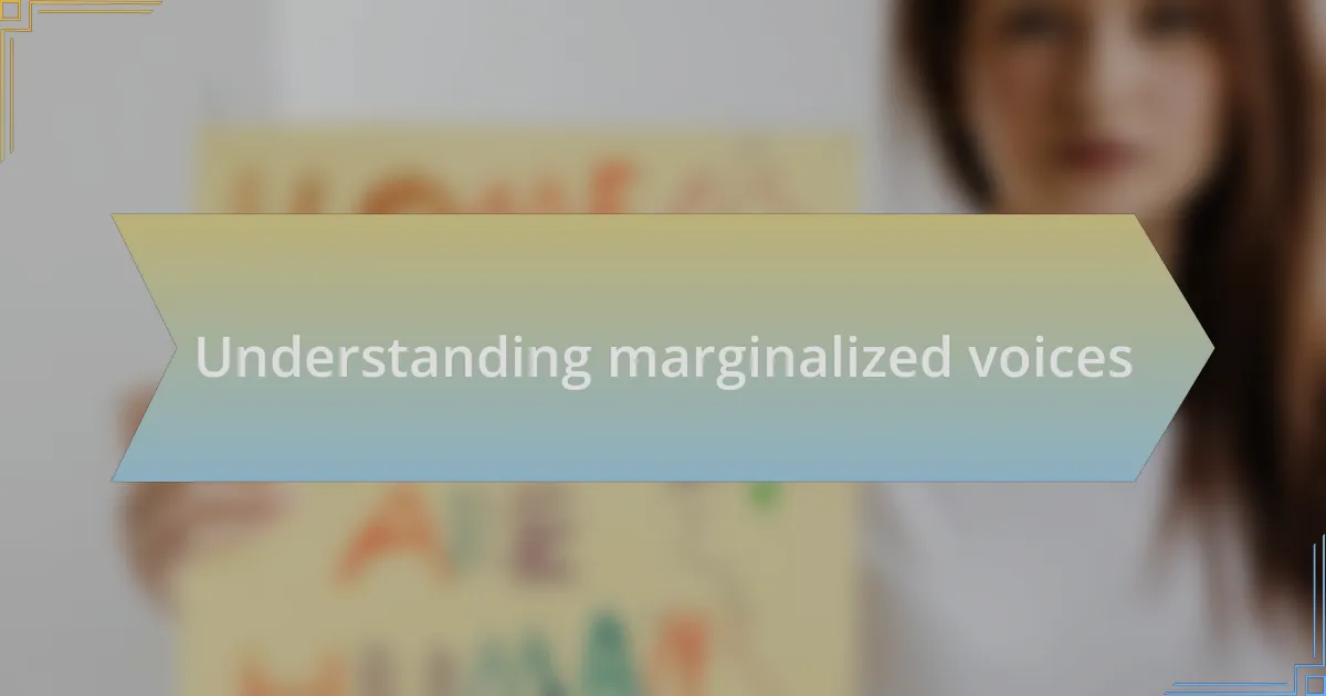 Understanding marginalized voices