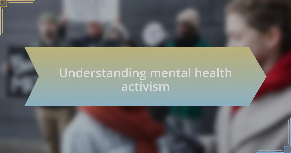 Understanding mental health activism