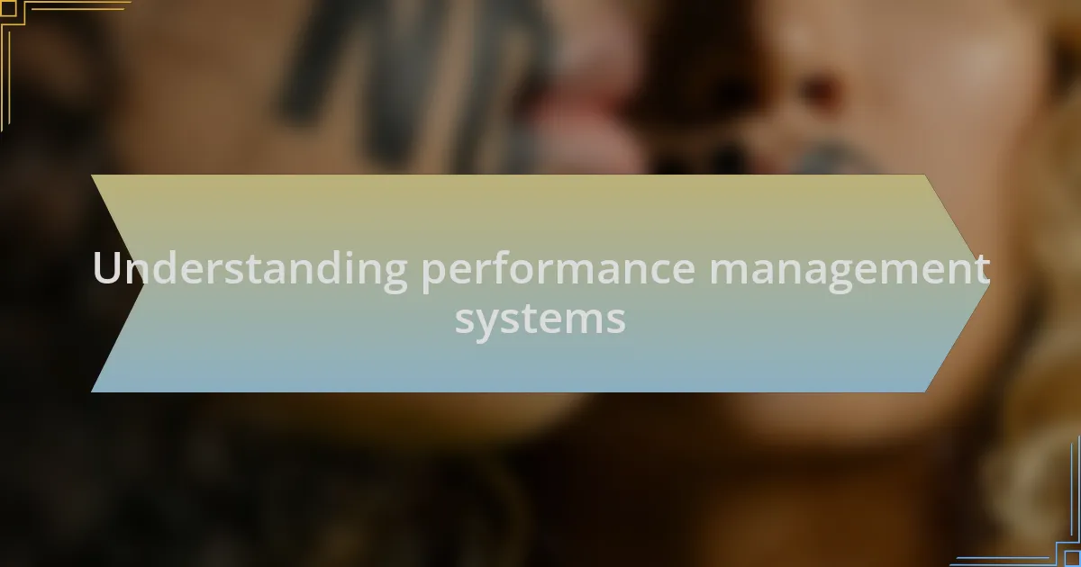 Understanding performance management systems